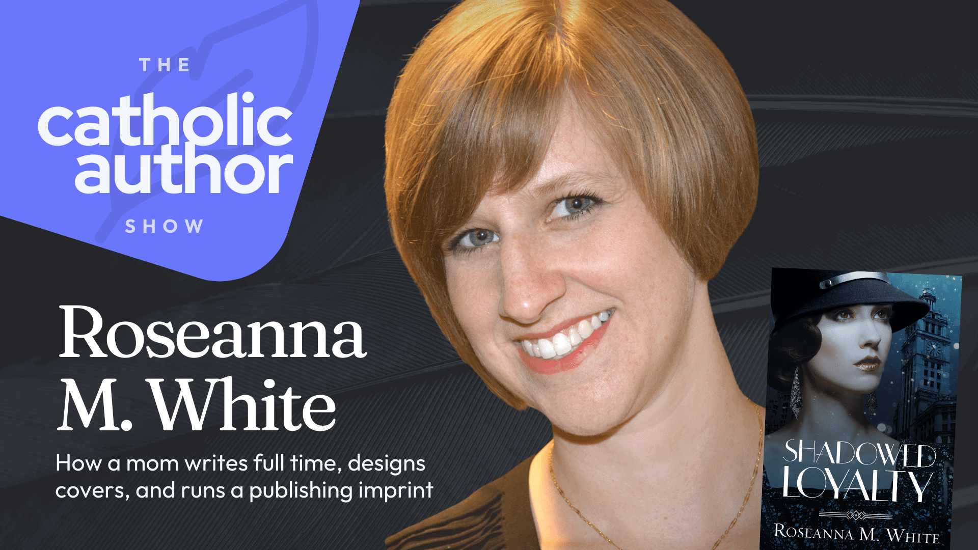 How a mom writes full time, designs covers, and runs a publishing imprint – with Roseanna M. White