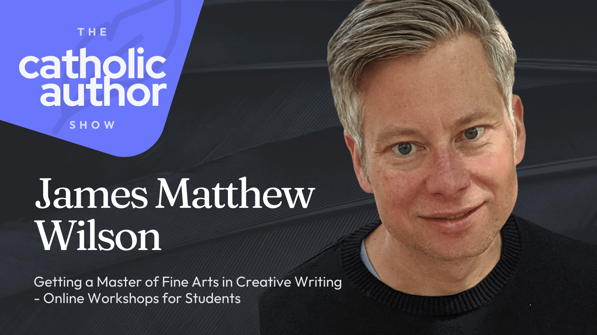 Want a Master of Fine Arts in Creative Writing? Online Workshops for Students | James Matthew Wilson