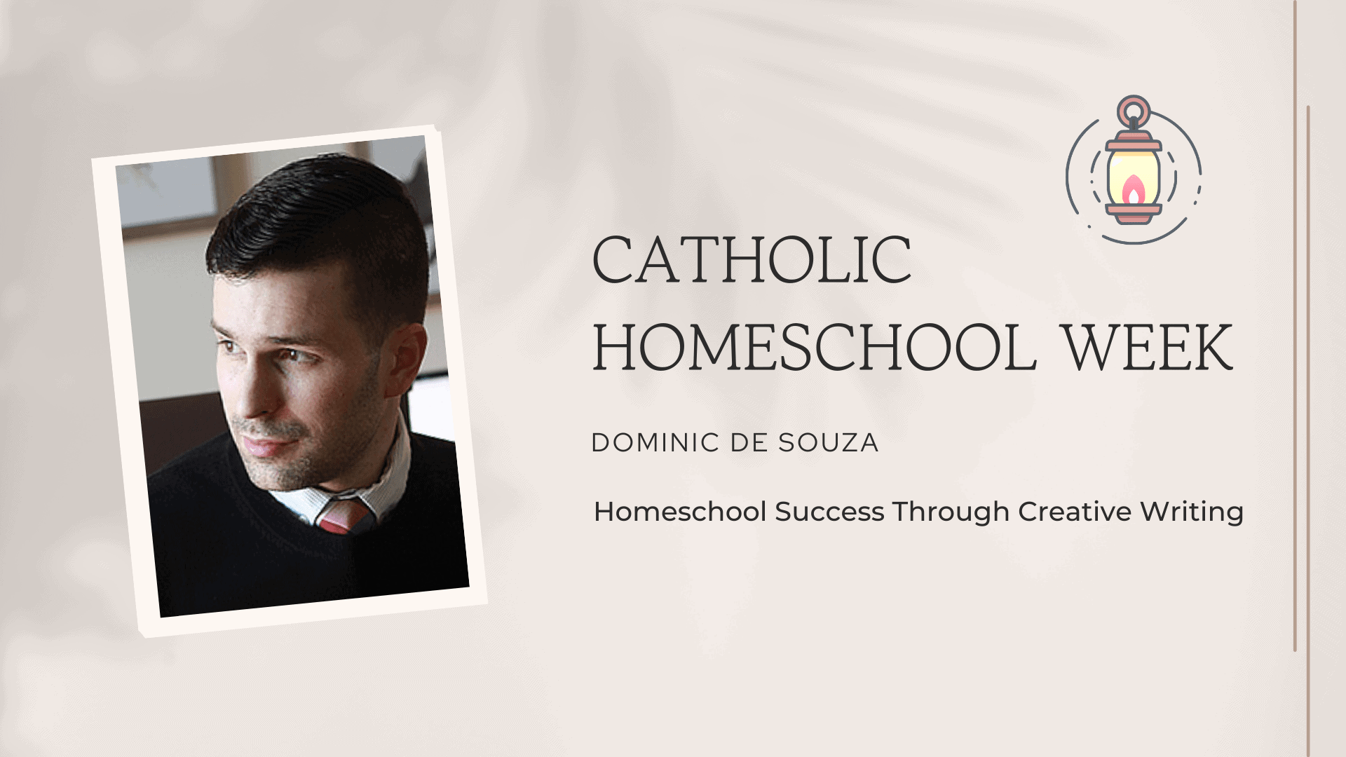 Dominic de Souza – Homeschool Success Through Creative Writing – Catholic Homeschool Week