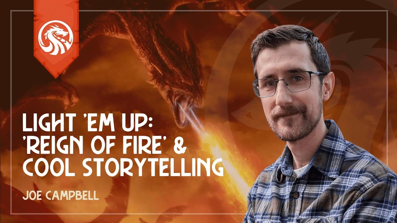 Light ’em up: ‘Reign of Fire & Cool Storytelling with Joe Campbell