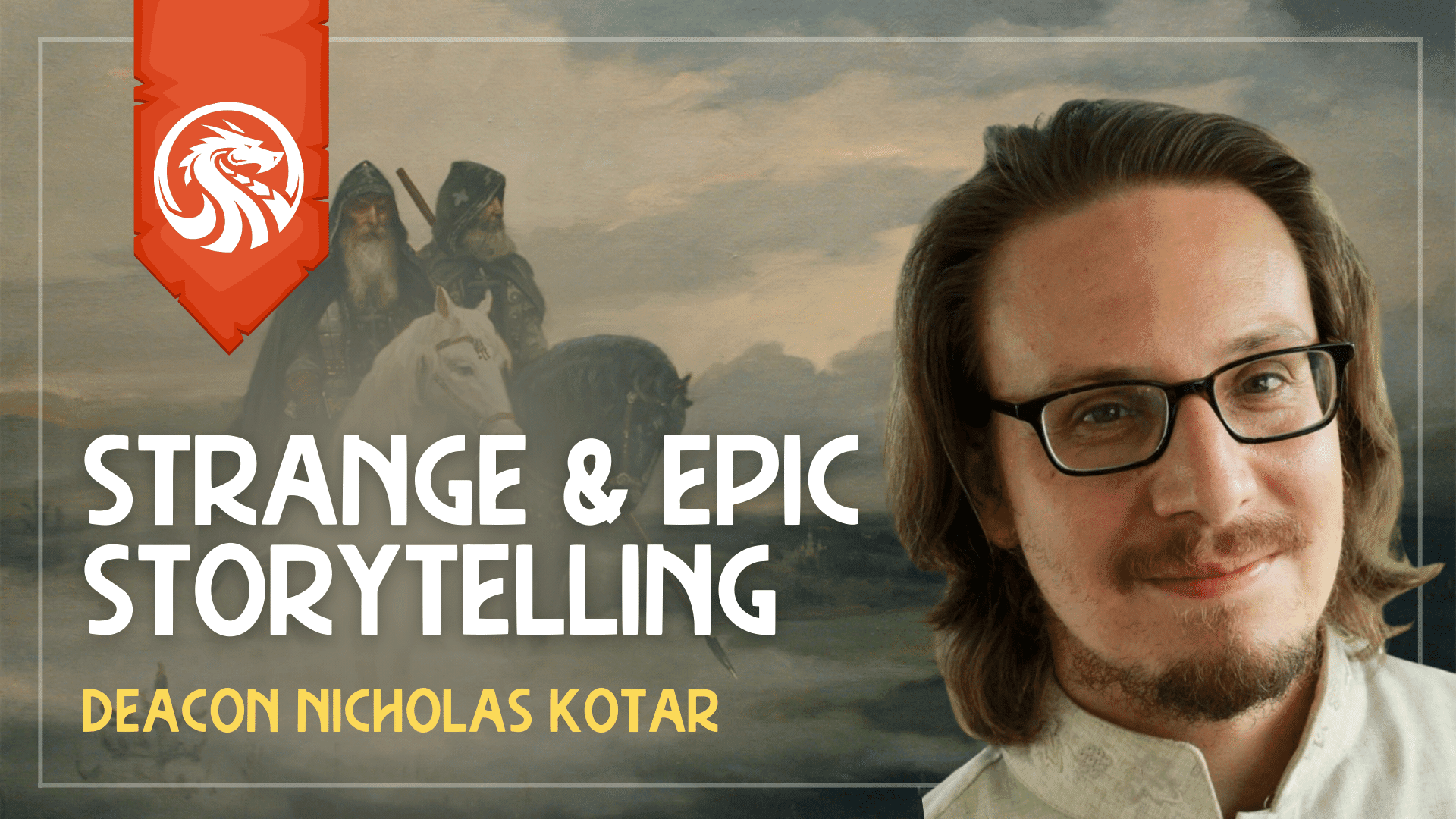 Why we need Strange & Epic Storytelling with Deacon Nicholas Kotar | LegendFiction