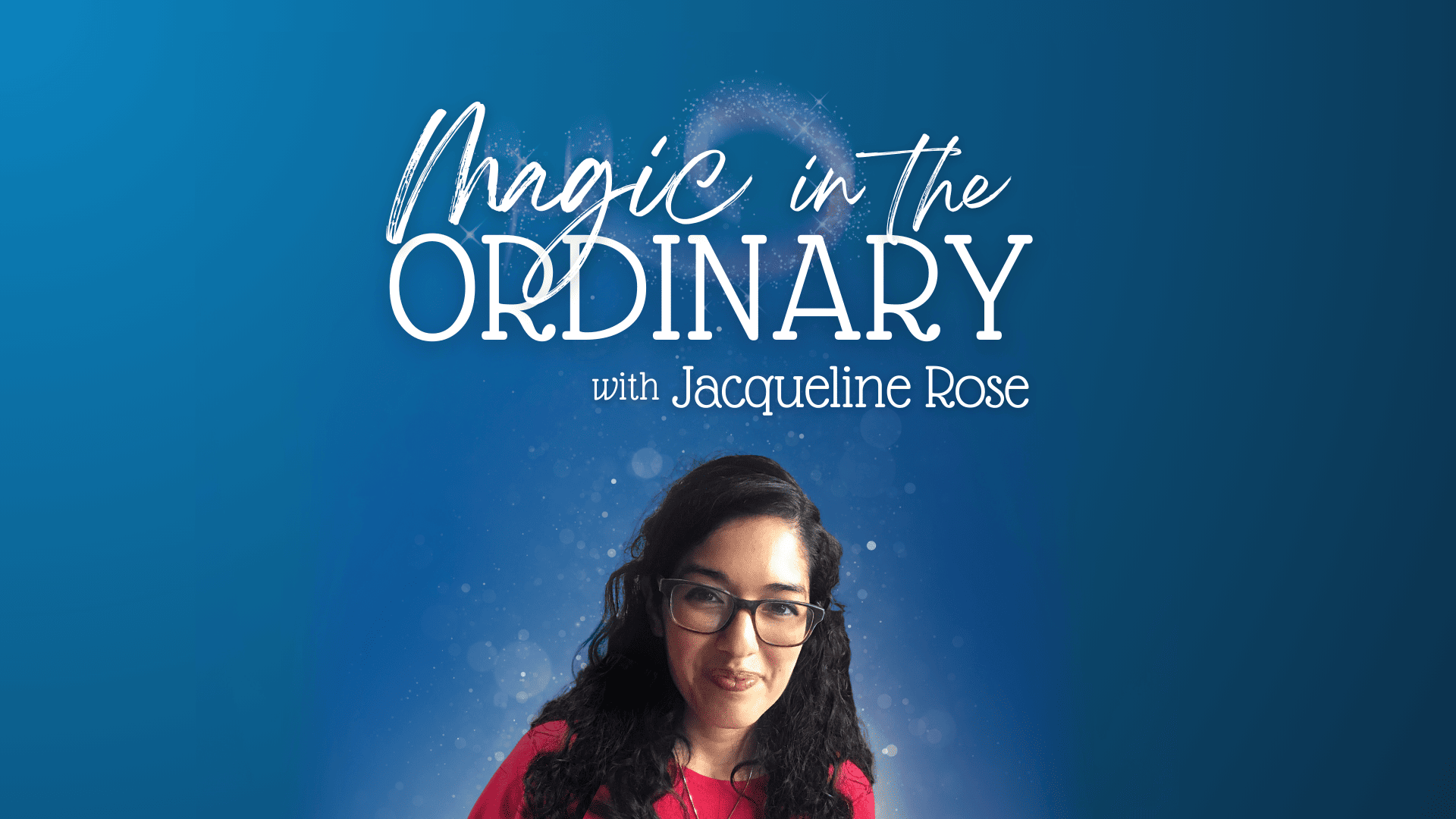 Magic in the Ordinary: A Podcast for Those Who Want to Re-enchant Their Life